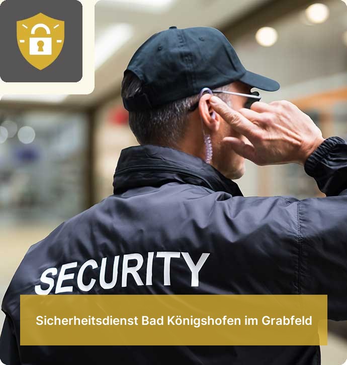 Sicherheitsdienst Bad Königshofen im Grabfeld